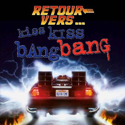 22. Kiss Kiss Bang Bang 22. Kiss Kiss Bang Bang