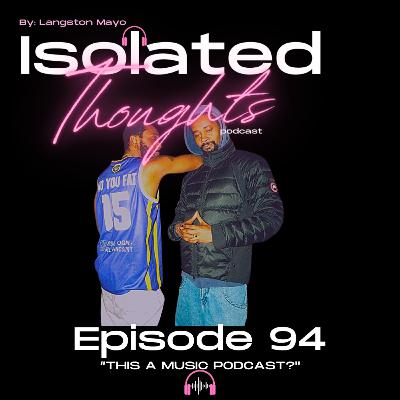 EP.94- This a Music Podcast?