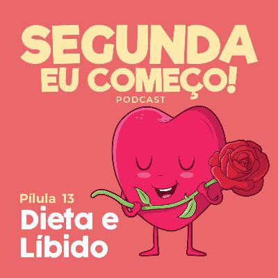 Dieta tem a ver com libido? - Meu Pobrema é Seu Pobrema