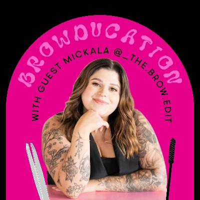 40. Mickala of The Brow Edit is Talking Beauty, Business and Beyond!