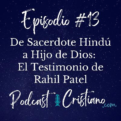 De Sacerdote Hindú a Hijo de Dios:  El Testimonio de Rahil Patel De Sacerdote Hindú a Hijo de Dios:  El Testimonio de Rahil Patel