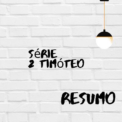 Ep 11 - Série 2 Timóteo- Resumo