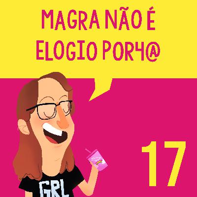 #17: a pressão estética nunca vai embora de vez