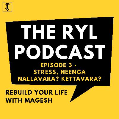 Ep. 3.1 - Stress, Neenga Nallavara? Kettavara?