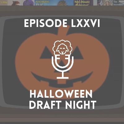 Episode LXXVI - Halloween Draft Night Episode LXXVI - Halloween Draft Night