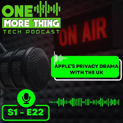 Episode 22 - Apple’s UK Drama