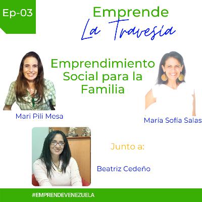 Ep-03 Un Emprendimiento Social para la Familia