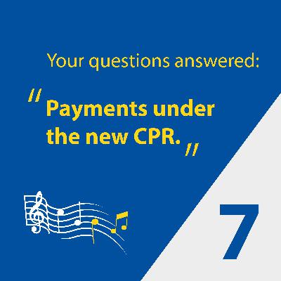 Episode 7: Your questions answered – payments under the new CPR