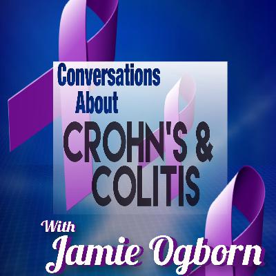 Conversations about Crohn's And Colitis With Jamie Ogborn Conversations about Crohn's And Colitis With Jamie Ogborn