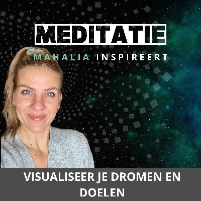 Meditatie: Visualiseer je dromen en doelen (jouw droomleven)