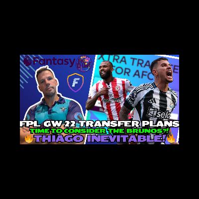 TIME FOR BRUNOS?🚀 THIAGO ON FIRE🔥 | FPL GW22 TRANSFER PLANS! 🚨 | Fantasy Premier League Tips 2025/26