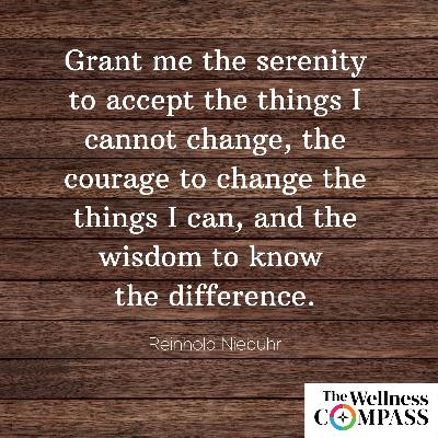 Acceptance and Change--Season 2 Episode 23 (Part 7 of our 8-part series on our Wellness Compass Model for Well-Being) Acceptance and Change--Season 2 Episode 23 (Part 7 of our 8-part series on our Wellness Compass Model for Well-Being)