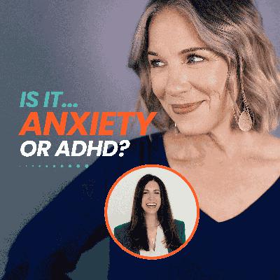 ADHD or Anxiety? Understanding the Difference
