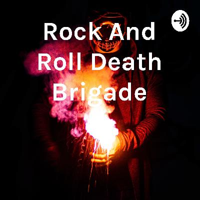 Rock And Roll Death Brigade Podcast - Episode #123 RADIO EDIT