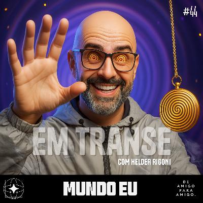 Mundo Eu | #44 Em transe com Helder Rigoni