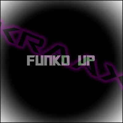FUNKD UP FUNKD UP