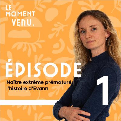 Naître extrême prématuré, l'histoire d'Evann Naître extrême prématuré, l'histoire d'Evann