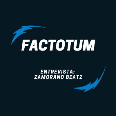 #110 Factotum / Entrevista: ZAMORANO BEATZ