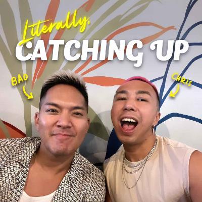 Literally, Being Real, Catching Up