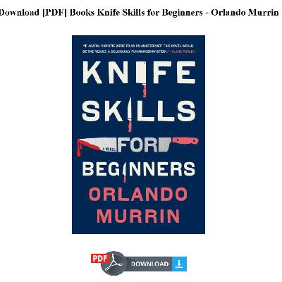 Download [PDF] Books Knife Skills for Beginners - Orlando Murrin