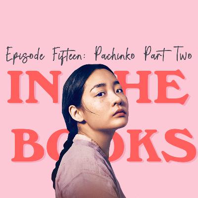 Episode Sixteen: Pachinko Part Two