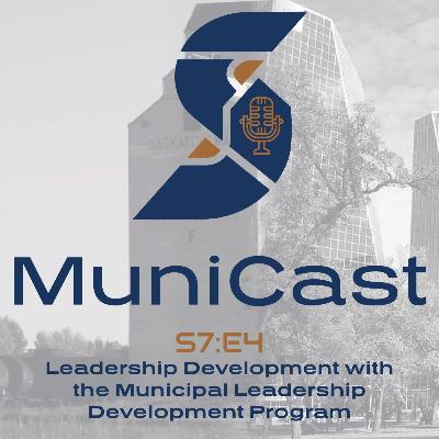 S7:E4 Leadership Development with the Municipal Leadership Development Program