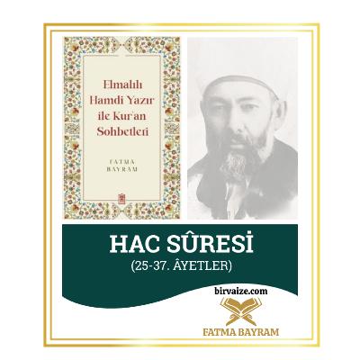 Hac Sûresi | Elmalılı Tefsiri | 5.Bölüm
