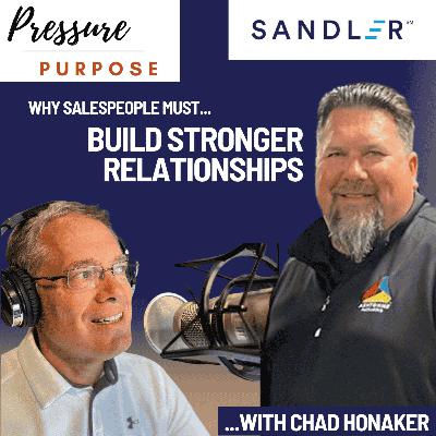 Why Sellers Must Build Stronger Relationships...On Purpose with Chad Honaker and Jason Reynolds Why Sellers Must Build Stronger Relationships...On Purpose with Chad Honaker and Jason Reynolds