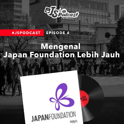 S01 Eps 04: Mengenal Japan Foundation Lebih Jauh (w/ Puput Setia Susanti)