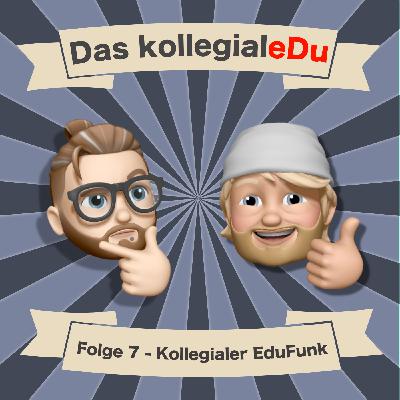 Folge 7 - Kollegialer EduFunk