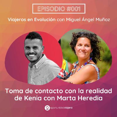 #1 Transformación personal a través de la realidad de Kenia con Marta Heredia de Pasaporte Solidario