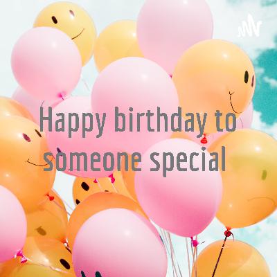 A happy birthday song for someone special