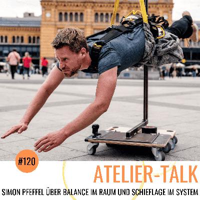 #120 Simon Pfeffel über Balance im Raum und Schieflage im System #120 Simon Pfeffel über Balance im Raum und Schieflage im System