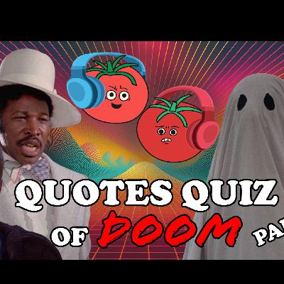 Quotes Quiz of DOOM Part 1