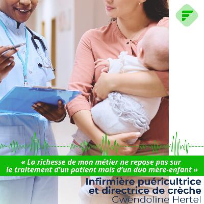 « La richesse de mon métier ne repose pas sur le traitement d’un patient mais d’un duo mère-enfant », Gwendoline, infirmière puéricultrice