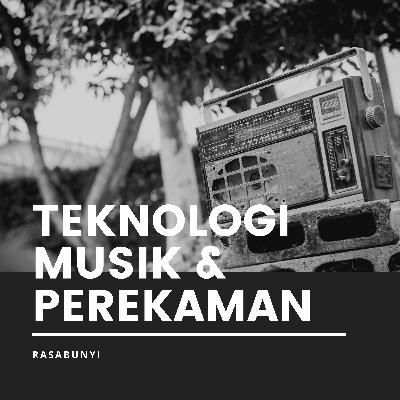 #43 - Teknologi Musik dan Perekaman #43 - Teknologi Musik dan Perekaman