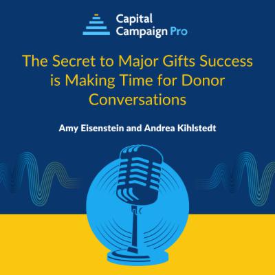 The Secret to Major Gifts Success is Making Time for Donor Conversations