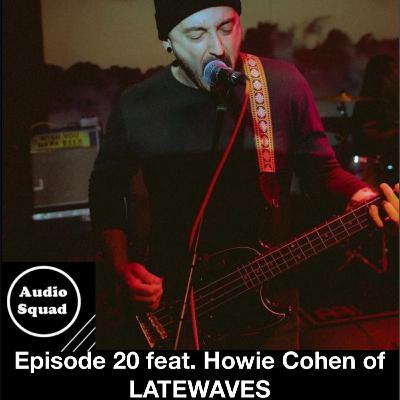 Howie Cohen of LATEWAVES - Episode 20