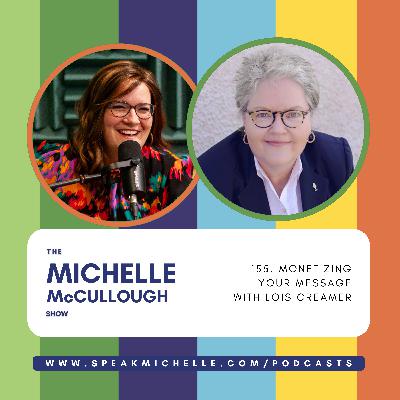 155. Monetizing Your Message with Lois Creamer 155. Monetizing Your Message with Lois Creamer