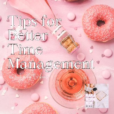 Tips for How to Better Manage Your Time