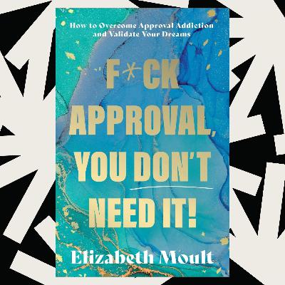 'F*** Approval, You Don’t Need It!' makes the case against ‘people pleasers’