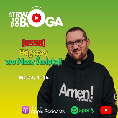 [#558] Bóg cały we Mszy Świętej! - 20 sierpnia 2025 r.