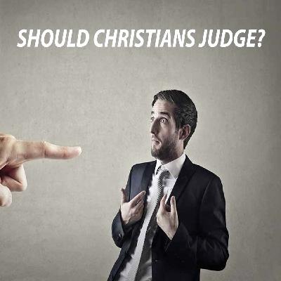 Should Christians Judge?