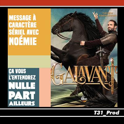 Message à caractère sériel de Noémie – 01 – Galavant