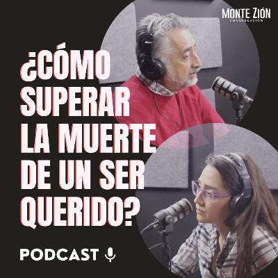 Episodio 4 - "¿Cómo superar la muerte de un ser querido? Episodio 4 - "¿Cómo superar la muerte de un ser querido?
