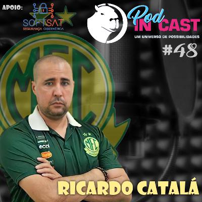 RICARDO CATALÁ| Técnico Mirassol F.C | InCast #48