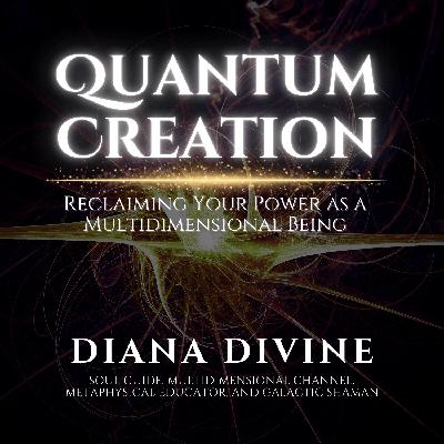 Quantum Creation: Reclaiming Your Power as a Multidimensional Being Quantum Creation: Reclaiming Your Power as a Multidimensional Being