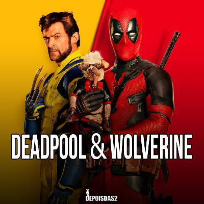 Episódio #132 | Deadpool & Wolverine: o multiverso nunca esteve tão caótico