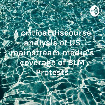 A CDA analysis of the US mainstream media's coverage of  BLM protests 2020