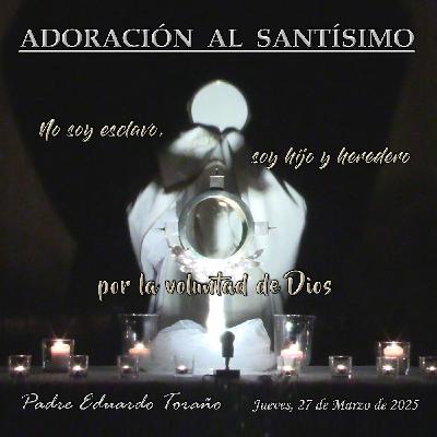 Adoración 2025-03-27 No soy esclavo, soy hijo y heredero por la voluntad de Dios